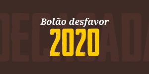 Bolão Desfavor: Decagada 2020