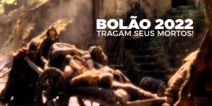 Bolão Desfavor: Tragam seus Mortos 2022!